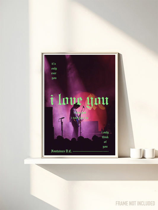 FONTAINES DC - I love you  - Music Poster,  Music Decor, Band Memorabilia, Music Lover Gift